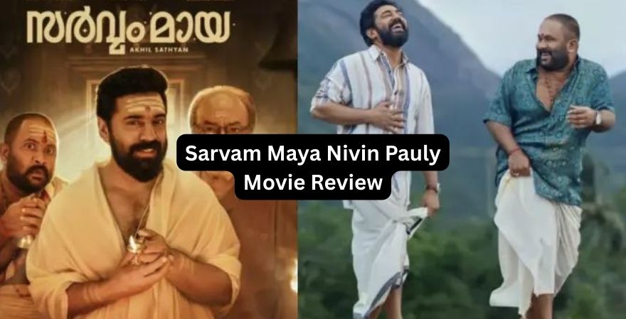 Sarvam Maya Nivin Pauly Movie Review