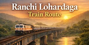 Ranchi Lohardaga Train Route